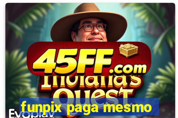 funpix paga mesmo